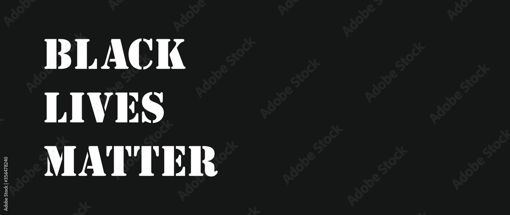 Banner with slogan words black lives matter. Struggle for rights of afro-Americans in United States. Strikes, demonstrations, American court, justice. Racial discrimination based on skin color Banner with slogan words black lives matter. Struggle for rights of afro-Americans in United States. Strikes, demonstrations, American court, justice. Racial discrimination based on skin color