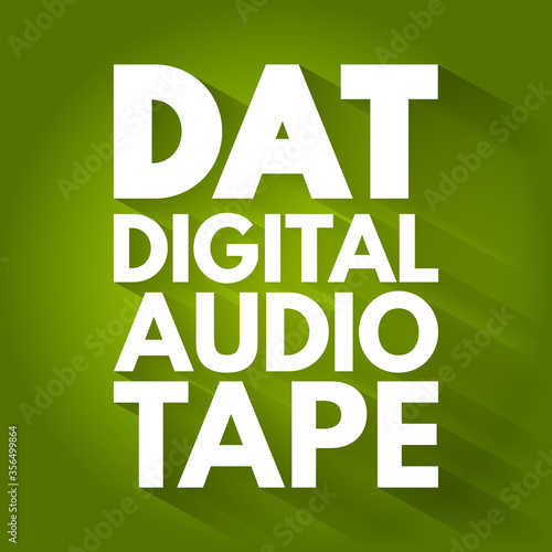 DAT - Digital Audio Tape acronym, technology concept background