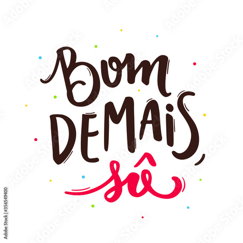Bom Demais  So Good.  Brazilian Traditional Celebration in  Portuguese Hand Lettering. June Party.  Vector.