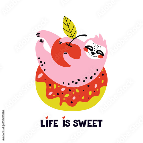 Funny pink sloth is lying on a sweet doughnut and holding a red cherry in its paws. Summer and holidays. Cute cartoon character animal loves pastries, fruits and berries. Lettering life is sweet.
