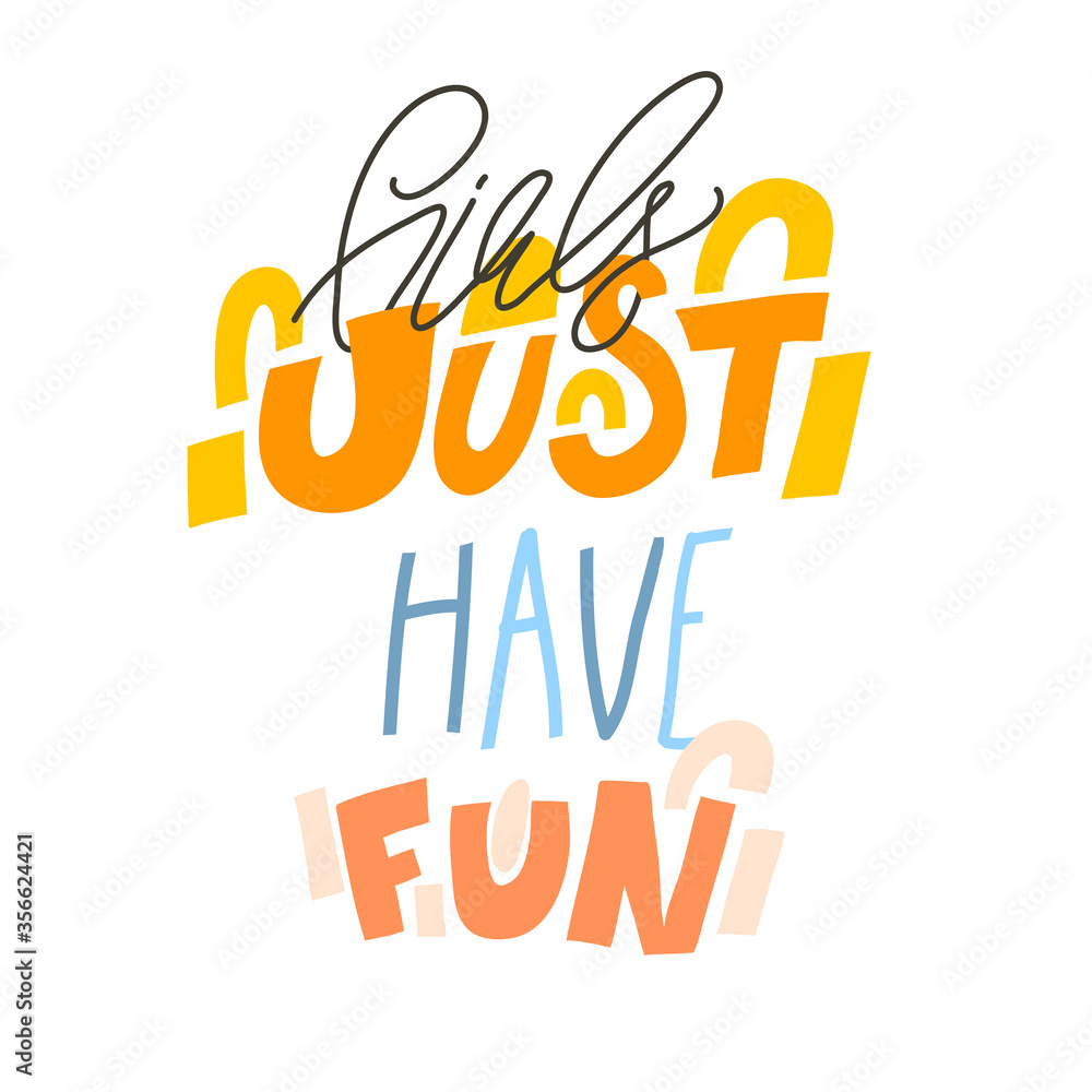 Hand drawn vector abstract stock graphic illustrations print with positive handwritten Girls just have fun lettering text quote isolated on white collage background