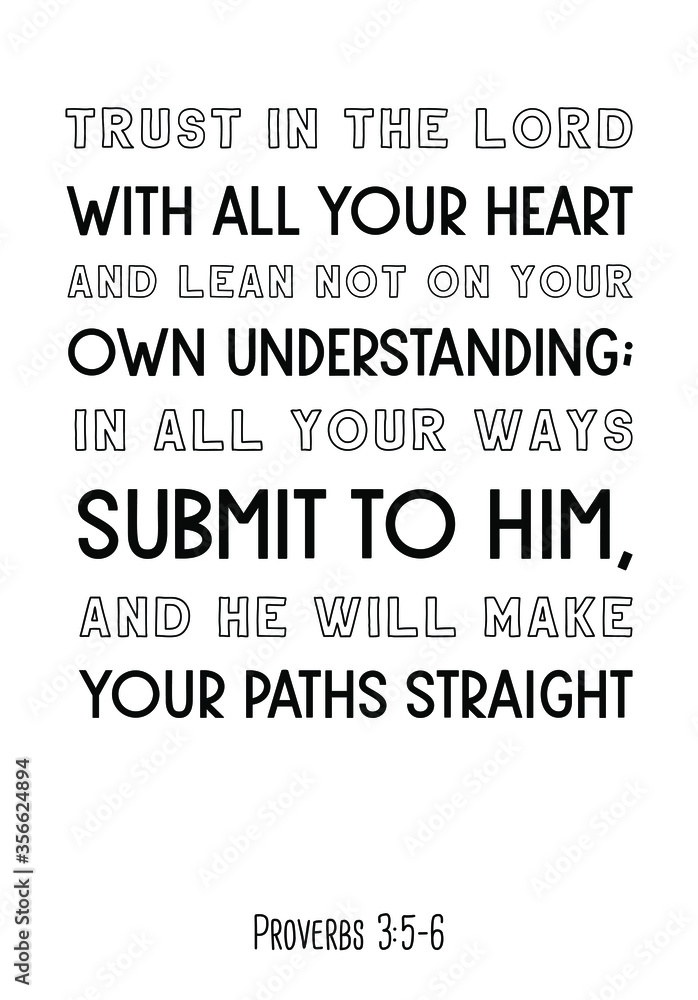 Trust in the Lord with all your heart and lean not on your own understanding. Bible verse, quote Trust in the Lord with all your heart and lean not on your own understanding. Bible verse, quote