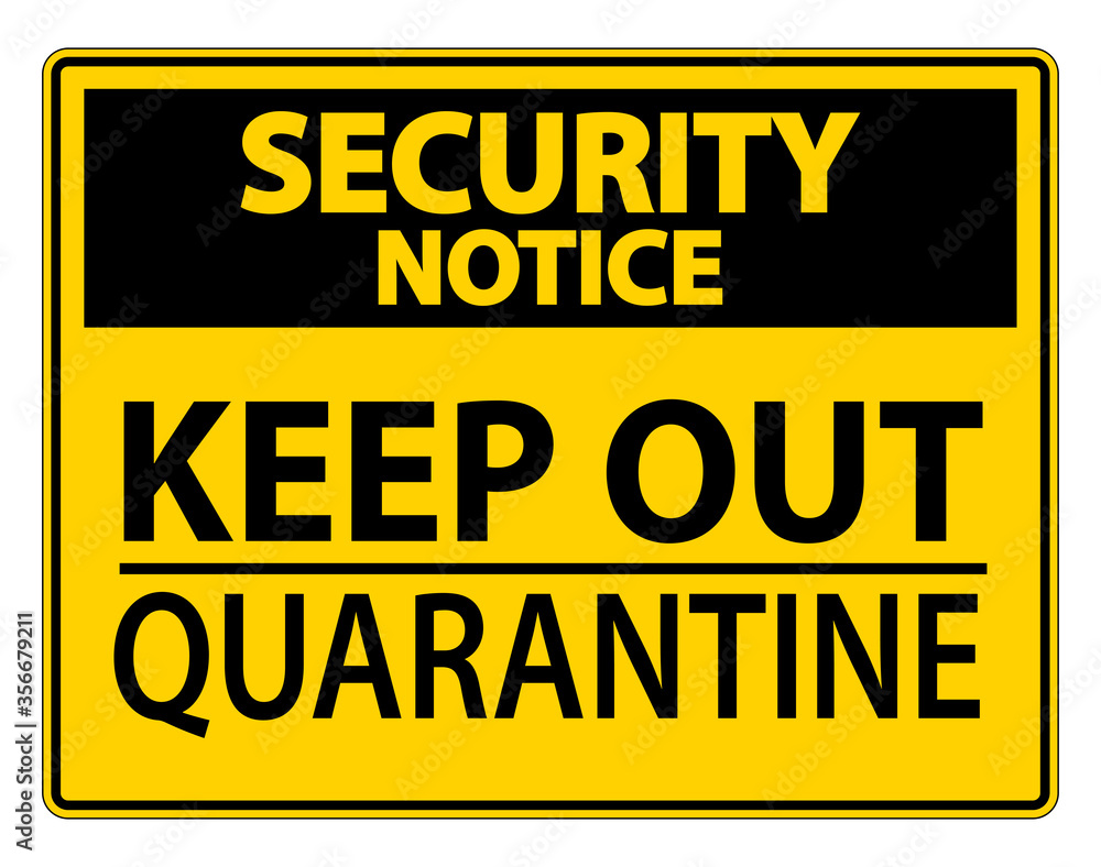 Security Notice Keep Out Quarantine Sign Isolated On White Background,Vector Illustration EPS.10 Security Notice Keep Out Quarantine Sign Isolated On White Background,Vector Illustration EPS.10
