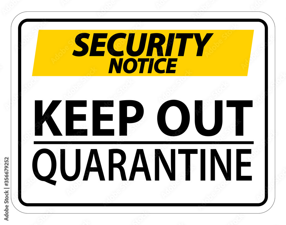 Security Notice Keep Out Quarantine Sign Isolated On White Background,Vector Illustration EPS.10 Security Notice Keep Out Quarantine Sign Isolated On White Background,Vector Illustration EPS.10