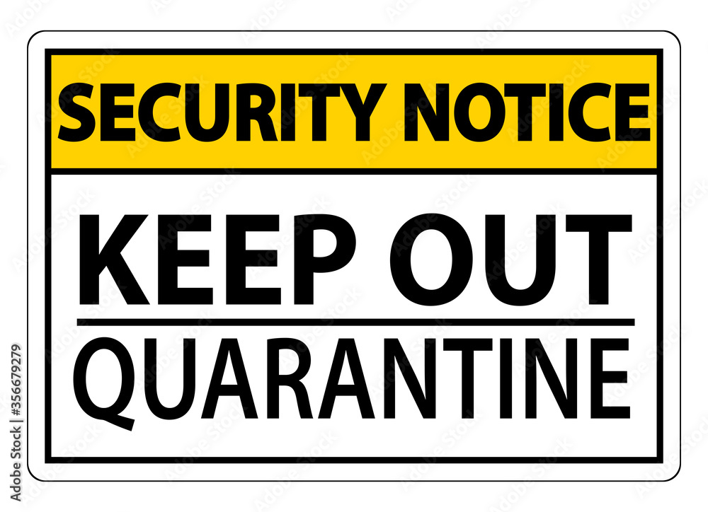 Security Notice Keep Out Quarantine Sign Isolated On White Background,Vector Illustration EPS.10 Security Notice Keep Out Quarantine Sign Isolated On White Background,Vector Illustration EPS.10