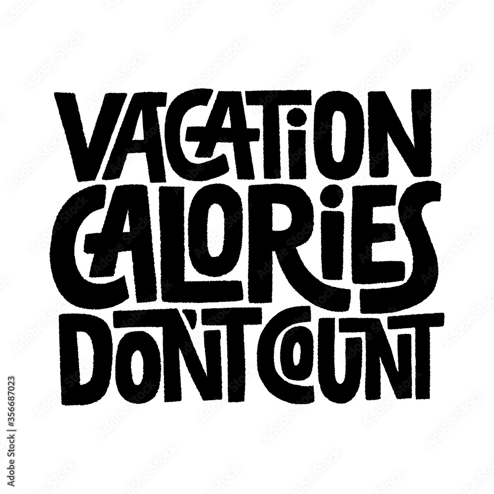 Vacation calories don t count Vacation calories don t count