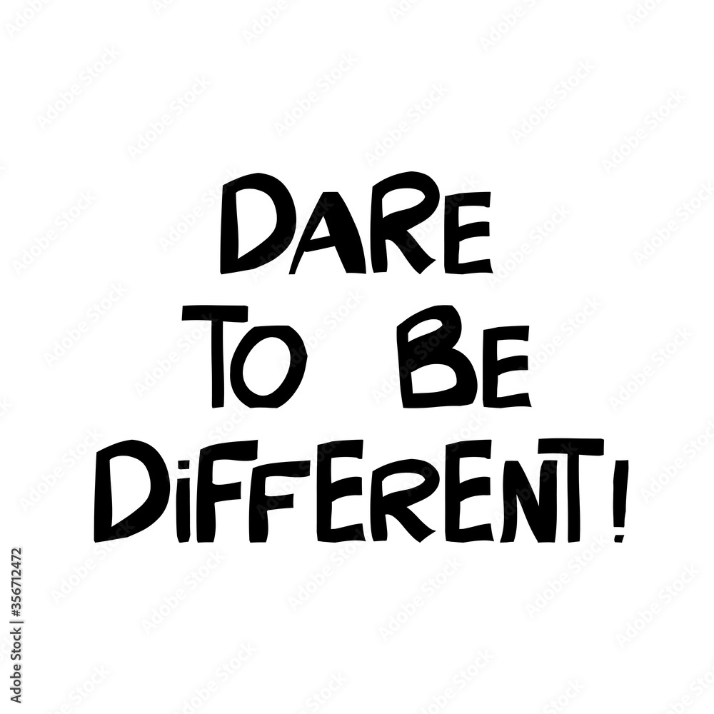 Dare to be different. Motivation quote. Cute hand drawn lettering in modern scandinavian style. Isolated on white background. Vector stock illustration. Dare to be different. Motivation quote. Cute hand drawn lettering in modern scandinavian style. Isolated on white background. Vector stock illustration.
