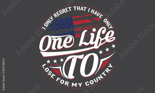 i only regret that i have only one life to lose for my country vetran vector flag usa tshirt design tamplate