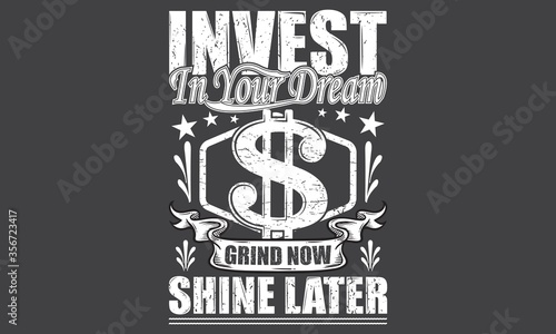 invest in your dream grind now shine later vector tshirt design