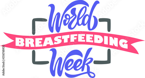 World Breastfeeding Week isolated text. Hand lettering illustration made in calligraphy style.  Good as sign, poster, card.