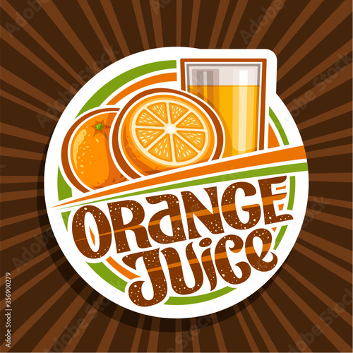 Vector logo for Orange Juice, decorative cut paper label with illustration of fruit drink in glass and 2 cartoon oranges, fruit concept with unique lettering for words orange juice on brown background