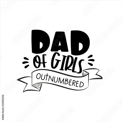 Dad of girls outnumbered- funny text for Father's day and birthday.