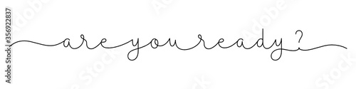 ARE YOU READY? black vector monoline calligraphy banner with swashes