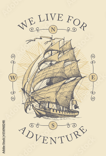 Vintage travel banner with hand-drawn sailing ship. Vector illustration on the theme of travel, adventure and discovery with the words We live for adventure.