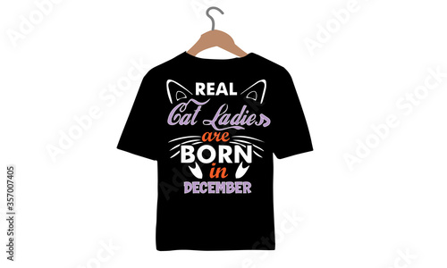 Real Cat Ladies are Born in December-Cat Loves T-shirt.
