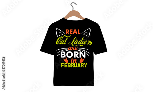 Real cat Ladies are Born in February-Cat Love T-shirt.