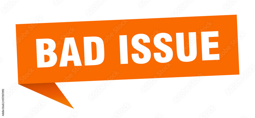 bad issue banner. bad issue speech bubble. bad issue sign bad issue banner. bad issue speech bubble. bad issue sign