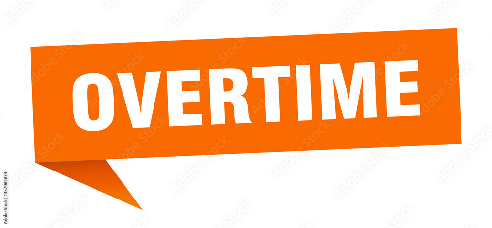 overtime banner. overtime speech bubble. overtime sign overtime banner. overtime speech bubble. overtime sign