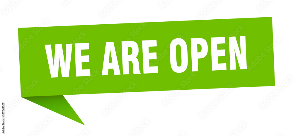 we are open banner. we are open speech bubble. we are open sign we are open banner. we are open speech bubble. we are open sign
