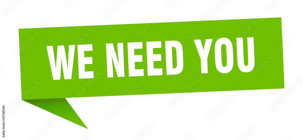 we need you banner. we need you speech bubble. we need you sign we need you banner. we need you speech bubble. we need you sign