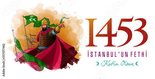 1453 istanbul'un Fethi Kutlu Olsun, Translation: Happy Conquest of Istanbul. Fall of Constantinople in 1453. 