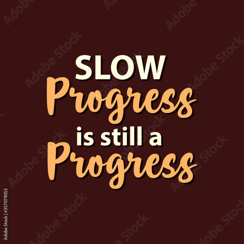 Inspirational Quotes Typography Poster - Slow Progress is still a Progress