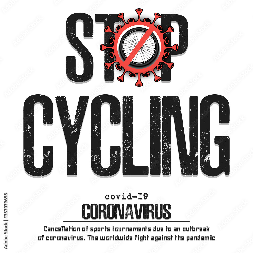 Stop cycling. Coronavirus sign with bicycle wheel. Covid-19. Cancellation of sports tournaments due to an outbreak of coronavirus. The worldwide fight against the pandemic. Vector illustration
