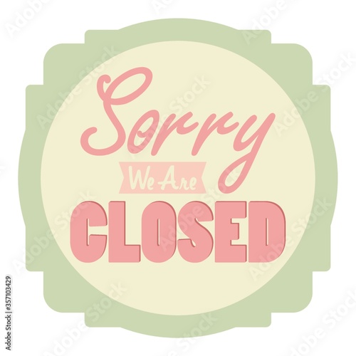 sorry we are closed label