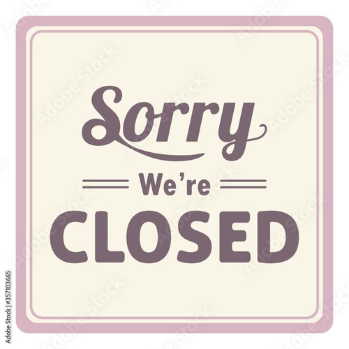 sorry we are closed label
