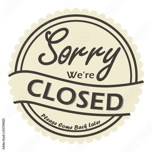 sorry we are closed label