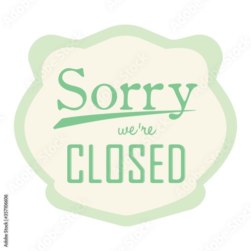 sorry we are closed label