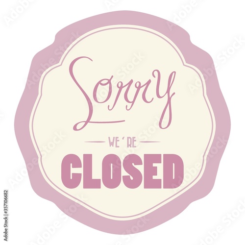 sorry we are closed label