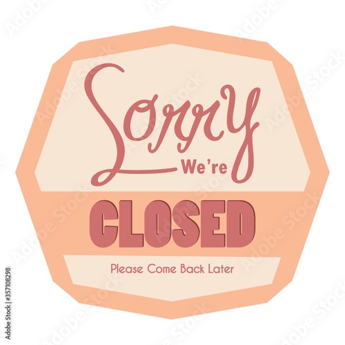 sorry we are closed label