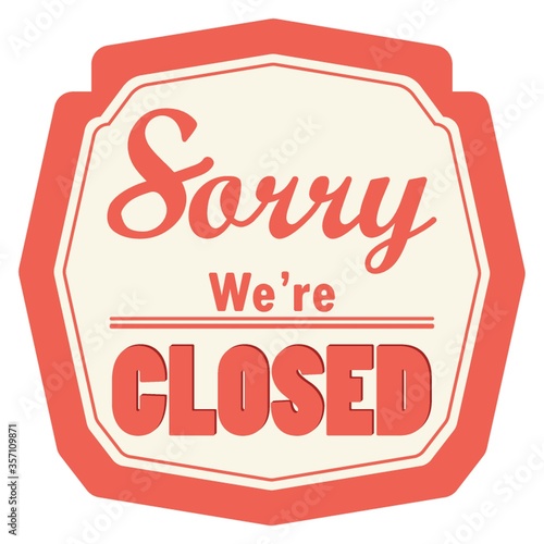 sorry we are closed label