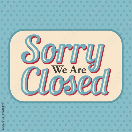 sorry we are closed label