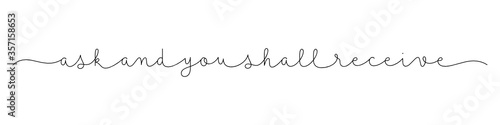 ASK AND YOU SHALL RECEIVE black vector monoline calligraphy banner with swashes
