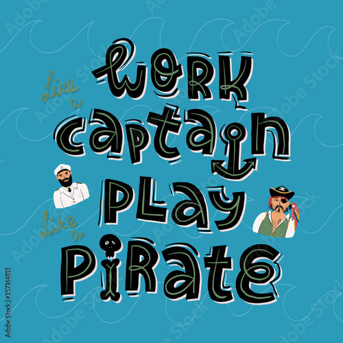 Work like a Captain  play like a pirate lettering funny banner  card design and portraits of a pirate and Captain. 