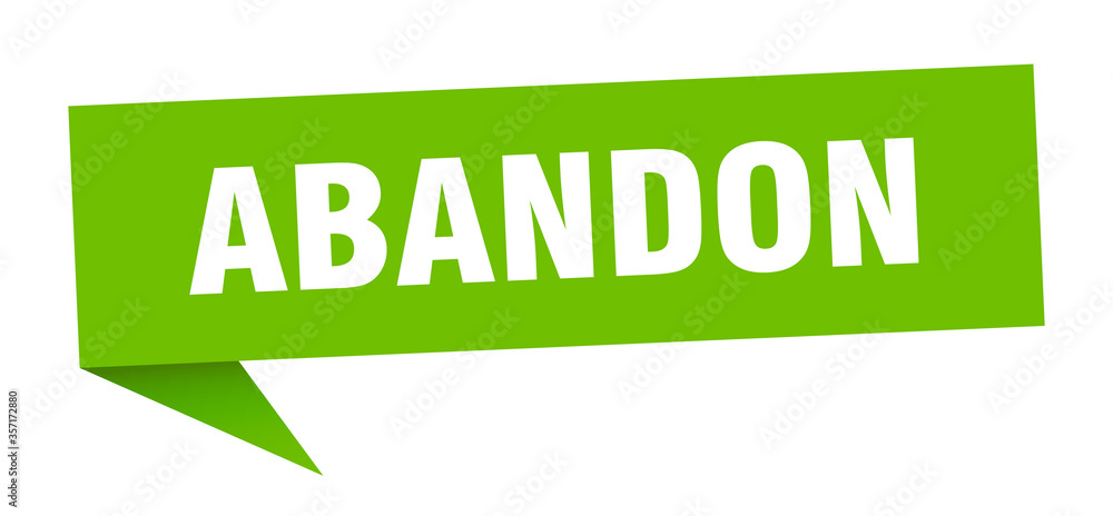 abandon banner. abandon speech bubble. abandon sign abandon banner. abandon speech bubble. abandon sign