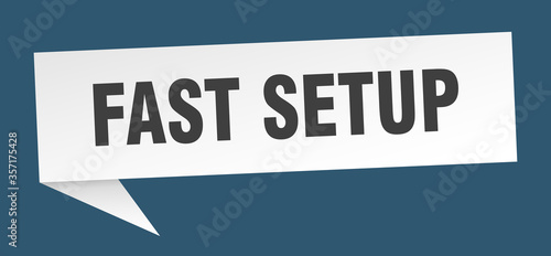 fast setup banner. fast setup speech bubble. fast setup sign