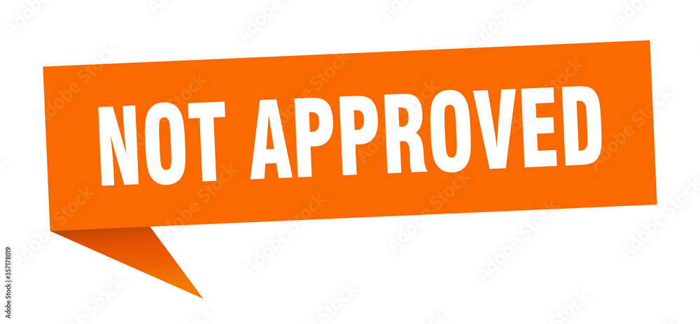 not approved banner. not approved speech bubble. not approved sign not approved banner. not approved speech bubble. not approved sign