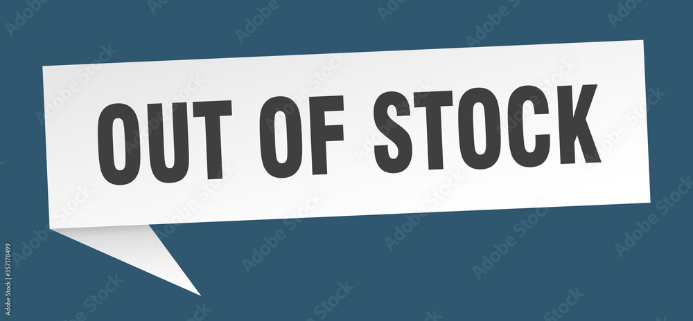 out of stock banner. out of stock speech bubble. out of stock sign