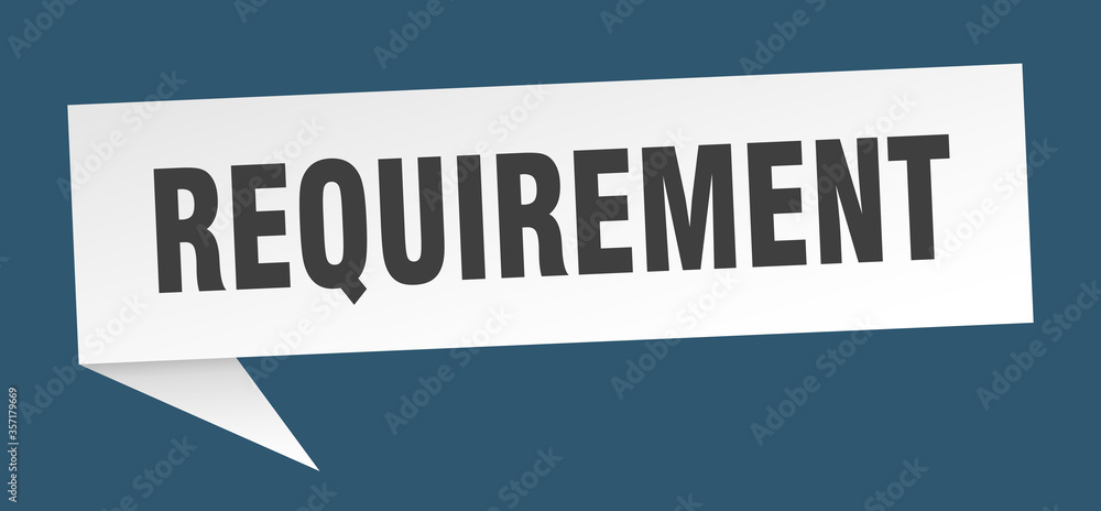 requirement banner. requirement speech bubble. requirement sign
