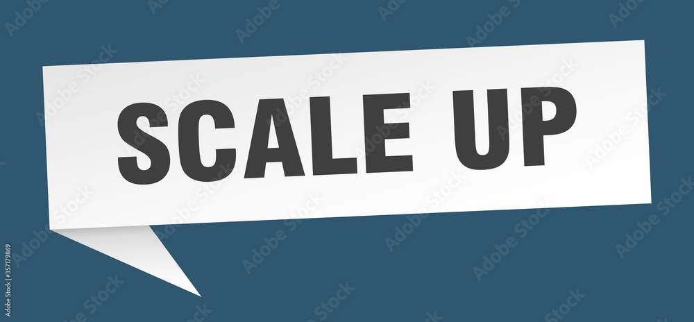 scale up banner. scale up speech bubble. scale up sign scale up banner. scale up speech bubble. scale up sign