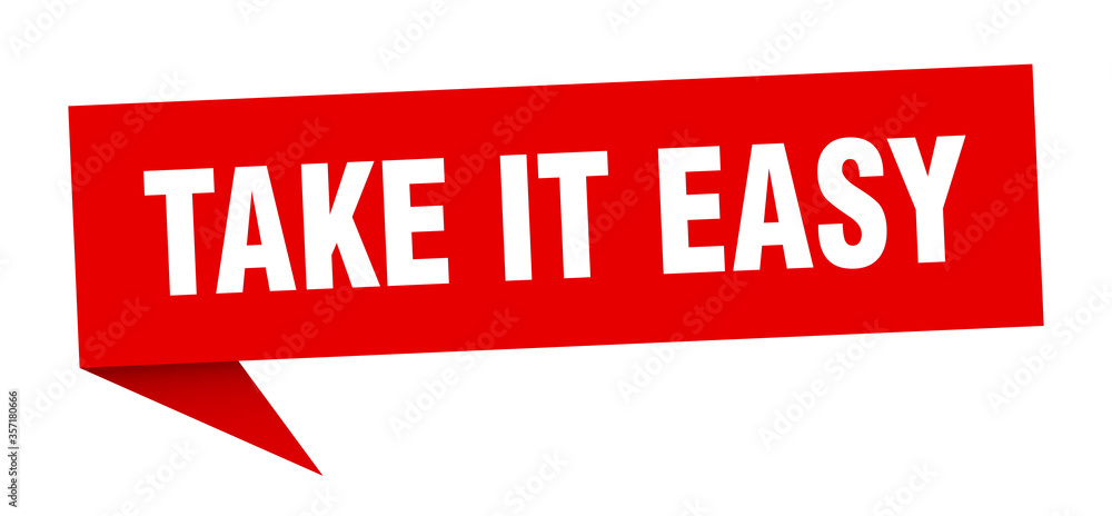 take it easy banner. take it easy speech bubble. take it easy sign take it easy banner. take it easy speech bubble. take it easy sign