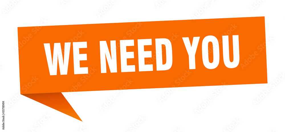 we need you banner. we need you speech bubble. we need you sign we need you banner. we need you speech bubble. we need you sign