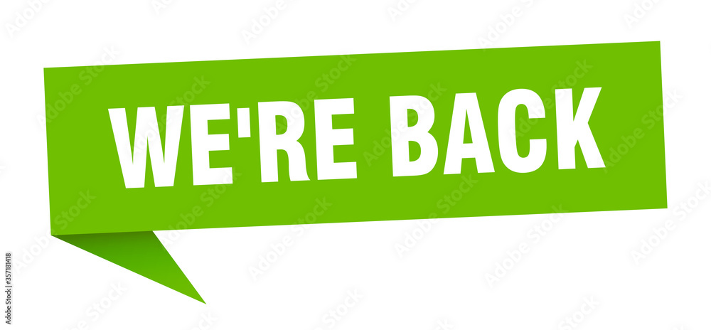 we're back banner. we're back speech bubble. we're back sign we're back banner. we're back speech bubble. we're back sign