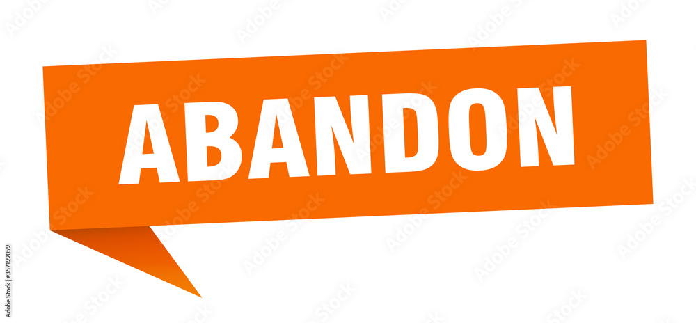 abandon banner. abandon speech bubble. abandon sign abandon banner. abandon speech bubble. abandon sign