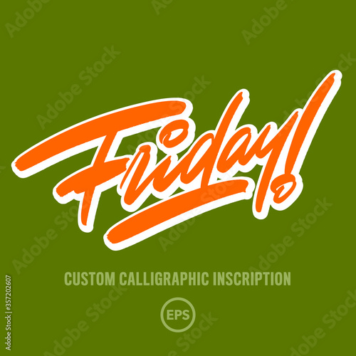 "Friday!" custom expressive calligraphic inscription in a vector .eps10 format. Editable colours of the main inscription and "shadow", you can also use the inscription separately without shadow. (ID: 357202607)