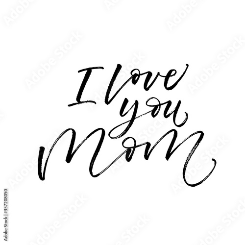 I love mom card. Modern vector brush calligraphy. Ink illustration with hand-drawn lettering. 