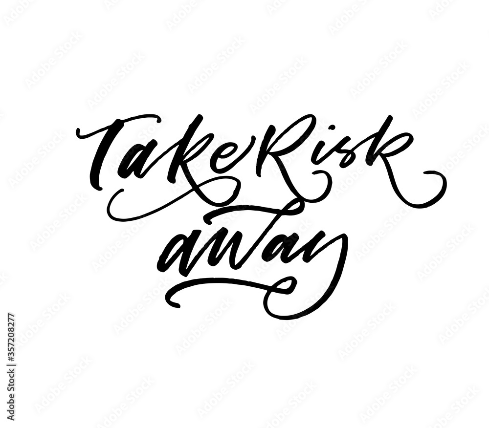 Take risk away card. Modern vector brush calligraphy. Ink illustration with hand-drawn lettering. Take risk away card. Modern vector brush calligraphy. Ink illustration with hand-drawn lettering.